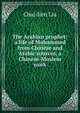 The Arabian prophet: a life of Mohammed from Chinese and Arabic sources, a Chinese-Moslem work, Chai-lien Liu 