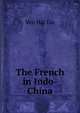 The French in Indo-China, Ven Hai Liu 