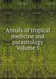 Annals of tropical medicine and parasitology Volume 5, 