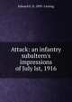 Attack: an infantry subaltern's impressions of July lst, 1916, Edward G. D. 1895- Liveing 