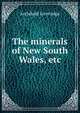 The minerals of New South Wales, etc, Archibald Liversidge 