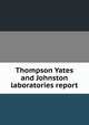 Thompson Yates and Johnston laboratories report, 
