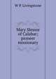Mary Slessor of Calabar; pioneer missionary, W P. Livingstone 