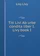Titi Livi Ab urbe condita liber I. Livy book I, Livy Livy 