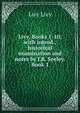 Livy, Books 1-10; with introd., historical examination and notes by J.R. Seeley. Book 1, Livy Livy 