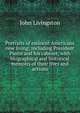 Portraits of eminent Americans now living; including President Pierce and his cabinet; with biographical and historical memoirs of their lives and actions, John Livingston 