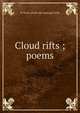 Cloud rifts ; poems, W Irven. [from old catalog] Lively 
