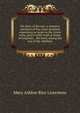 My story of the war: a woman's narrative of four years personal experience as nurse in the Union army, and in relief work at home, in hospitals, . the front, during the war of the rebellion., Mary Ashton Rice Livermore 