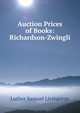 Auction Prices of Books: Richardson-Zwingli, Luther Samuel Livingston 