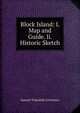Block Island: I. Map and Guide. Ii. Historic Sketch, Samuel Truesdale Livermore 