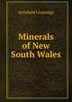 Minerals of New South Wales, Archibald Liversidge 