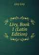 Livy, Book 1 (Latin Edition), Livy Livy 