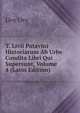 T. Livii Patavini Historiarum Ab Urbe Condita Libri Qui Supersunt, Volume 4 (Latin Edition), Livy Livy 