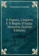 Il Papato, L'impero E Il Regno D'italia: Memoria (Italian Edition), Francesco Liverani 