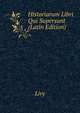 Historiarum Libri Qui Supersunt (Latin Edition), Livy 