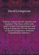 William Cotton Oswell, Hunter and Explorer: The Story of His Life, with Certain Correspondence and Extracts from the Private Journal of David Livingstone, Hitherto Unpublished, Volume 2, David Livingstone 