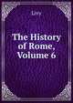 The History of Rome, Volume 6, Livy 