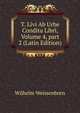 T. Livi Ab Urbe Condita Libri, Volume 4, part 2 (Latin Edition), Wilhelm Weissenborn 