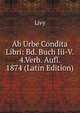 Ab Urbe Condita Libri: Bd. Buch Iii-V. 4.Verb. Aufl. 1874 (Latin Edition), Livy 