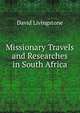 Missionary Travels and Researches in South Africa, David Livingstone 
