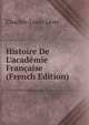 Histoire De L'acad?mie Fran?aise (French Edition), Charles-Louis Livet 