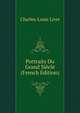 Portraits Du Grand Siecle (French Edition), Charles-Louis Livet 