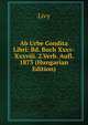 Ab Urbe Condita Libri: Bd. Buch Xxxv-Xxxviii. 2.Verb. Aufl. 1873 (Hungarian Edition), Livy 