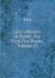 Livy's History of Rome: The First Five Books, Volume 47, Livy 