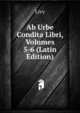 Ab Urbe Condita Libri, Volumes 5-6 (Latin Edition), Livy 