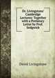 Dr. Livingstone' Cambridge Lectures: Together with a Prefatory Letter by Prof. Sedgwick, David Livingstone 