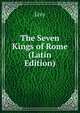 The Seven Kings of Rome (Latin Edition), Livy 