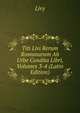 Titi Livi Rerum Romanarum Ab Urbe Condita Libri, Volumes 3-4 (Latin Edition), Livy 