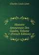 Histoire Amoureuse Des Gaules, Volume 1 (French Edition), Charles-Louis Livet 