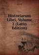 Historiarum Libri, Volume 2 (Latin Edition), Livy 