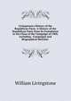 Livingstone's History of the Republican Party: A History of the Republican Party from Its Foundation to the Close of the Campaign of 1900, Including . Campaigns and Biographical Sketches ., William Livingstone 