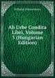 Ab Urbe Condita Libri, Volume 5 (Hungarian Edition), Wilhelm Weissenborn 