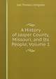 A History of Jasper County, Missouri, and Its People, Volume 1, Joel Thomas Livingston 