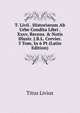 T. Livii . Historiarum Ab Urbe Condita Libri . Xxxv, Recens. & Notis Illustr. J.B.L. Crevier. 3 Tom. In 6 Pt (Latin Edition), Titus Livius 
