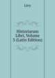 Historiarum Libri, Volume 3 (Latin Edition), Livy 