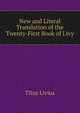 New and Literal Translation of the Twenty-First Book of Livy, Titus Livius 