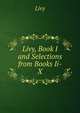 Livy, Book I and Selections from Books Ii-X., Livy 