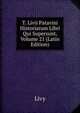 T. Livii Patavini Historiarum Libri Qui Supersunt, Volume 21 (Latin Edition), Livy 
