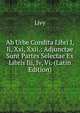 Ab Urbe Condita Libri I, Ii, Xxi, Xxii.: Adjunctae Sunt Partes Selectae Ex Libris Iii, Iv, Vi. (Latin Edition), Livy 