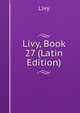 Livy, Book 27 (Latin Edition), Livy 