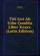 Titi Livi Ab Urbe Condita Liber Xxxxv. (Latin Edition), Livy 