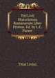 Titi Livii Historiarum Romanarum Liber Primus, Ed. by L.C. Purser, Titus Livius 