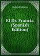 El Dr. Francia (Spanish Edition), Julio Llanos 