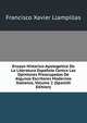 Ensayo Historico-Apologetico De La Literatura Espanola Contra Las Opiniones Preocupadas De Algunos Escritores Modernos Italianos, Volume 2 (Spanish Edition), Francisco Xavier Llampillas 