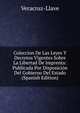 Coleccion De Las Leyes Y Decretos Vigentes Sobre La Libertad De Imprenta: Publicada Por Disposicion Del Gobierno Del Estado (Spanish Edition), Veracruz-Llave 