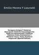 Tarragona Antigua Y Moderna: Descripcion Historico-Arqueologica De Todos Sus Monumentos Y Edificios Publicos Civiles, Eclesiasticos Y Militares Y Guia . Visita, Examen E Inspeccion (Spanish Edition), Emilio Morera Y Llaurado 